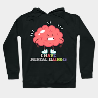 I Have Mental Illinois Brain Hoodie